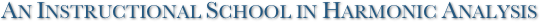 An Instructional School in Harmonic Analysis