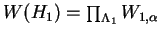 $W(H_1) = \prod_{\Lambda_1} W_{1, \alpha}$