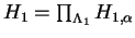 $H_1 = \prod_{\Lambda_1} H_{1, \alpha}$