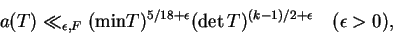 \begin{displaymath}
a(T) \ll_{\epsilon,F} ({\rm min}T)^{5/18+\epsilon} (\det T)^{(k-1)/2
+\epsilon} \quad (\epsilon >0),
\end{displaymath}